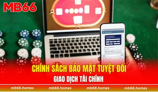 Chính sách bảo mật tuyệt đối giao dịch tài chính