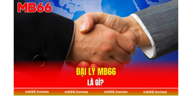 Đại lý MB66 là gì?