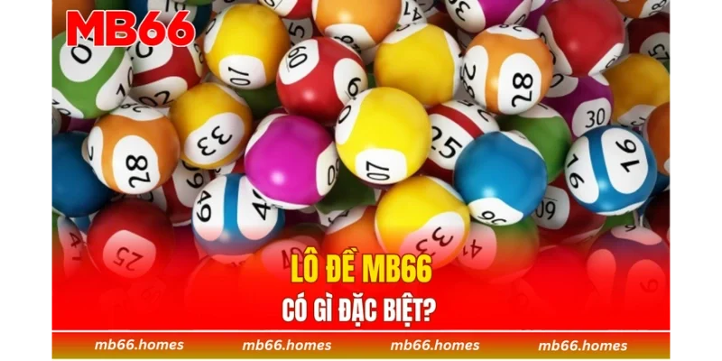 Lô đề MB66 có gì đặc biệt?